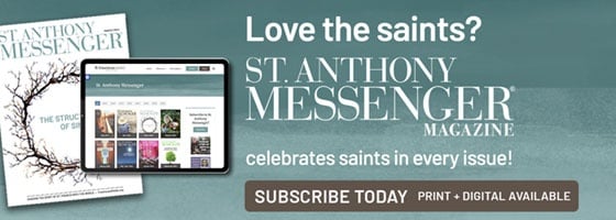 Subscribe to St. Anthony Messenger magazine! 