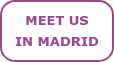 Meet us  in Madrid