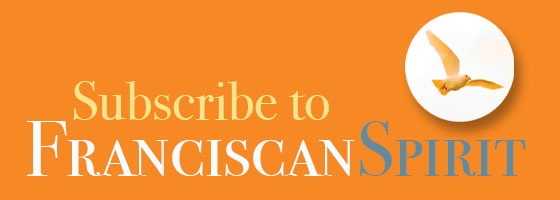 Subscribe to Franciscan Spirit