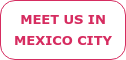 Meet us in  Mexico City