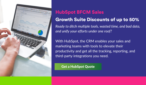 Get discounts up to 50% off HubSpot Growth Suite; Request a Quote
