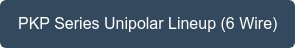 PKP Series Unipolar Lineup