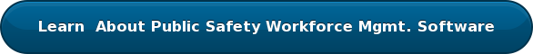 Learn  About Public Safety Workforce Mgmt. Software