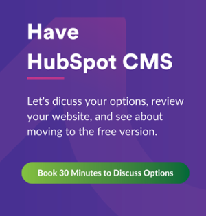 Discuss Your HubSpot CMS options; book time to discuss 