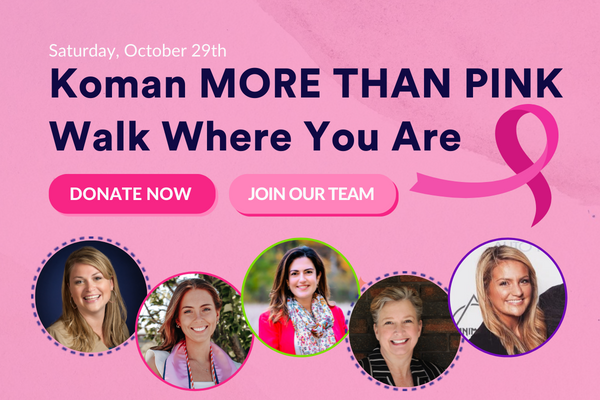 Join us in the fight against cancer; Koman 2022 MORE THAN PINK Walk Where You Are: