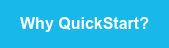 Why QuickStart?